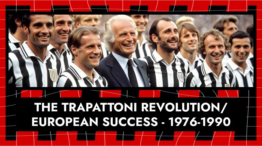 The Trapattoni Revolution/European Success - 1976-1990