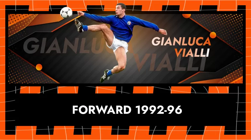 Gianluca Vialli - Forward 1992-96.