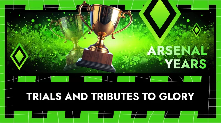 The Arsenal Years: Trials And Tributes to Glory