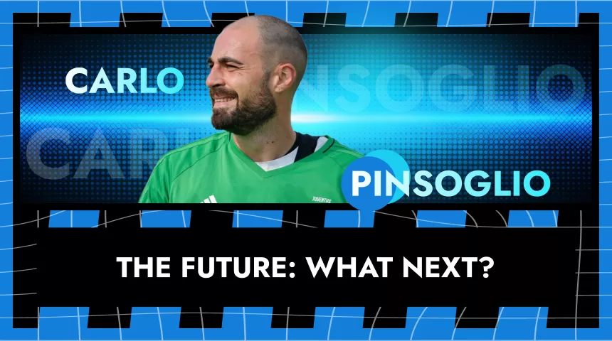 The Future: What Next for Pinsoglio?