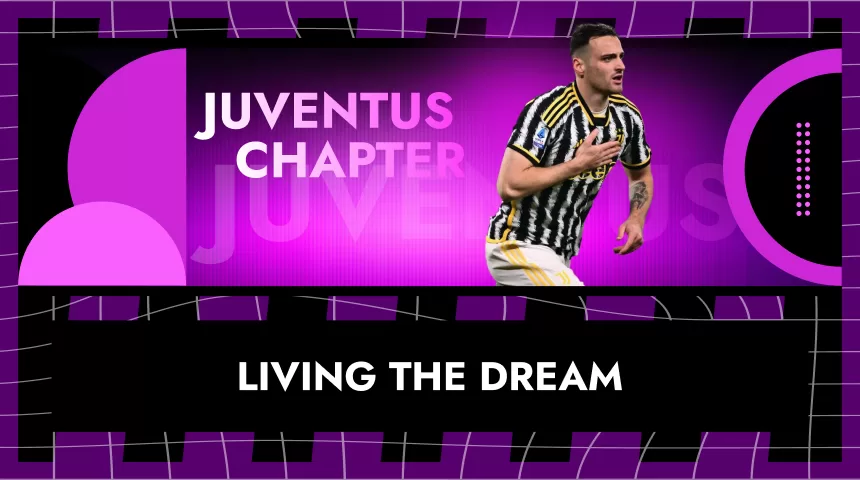 The Juventus Chapter: Living The Dream