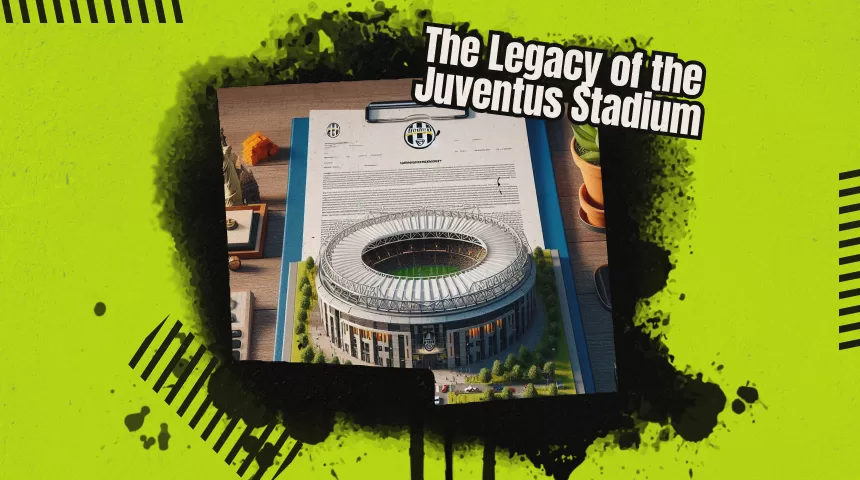 The Legacy of the Juventus Stadium